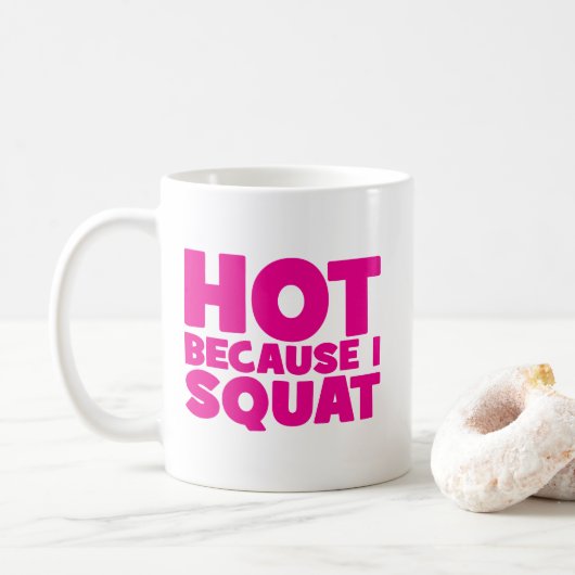 Mug Squat - Hot parce que je Squat, Entraînement Drôle (Avec donut)