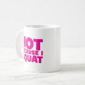 Mug Squat - Hot parce que je Squat, Entraînement Drôle (Devant gauche)
