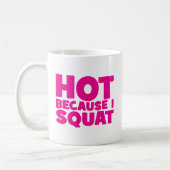 Mug Squat - Hot parce que je Squat, Entraînement Drôle (Gauche)