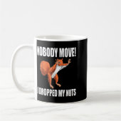 Mug Squirrel Nobody Move I Dropped My Nuts  (Gauche)