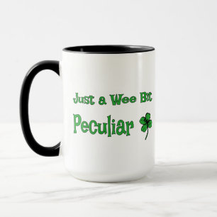 Mug St. Patrick's Day, Just a Wee Bit Peculiar