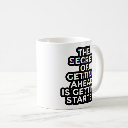 Mug Started Secret of Getting Ahead (Devant droit)
