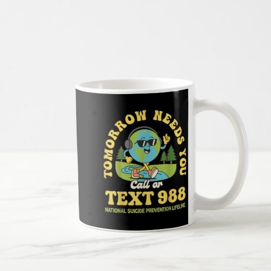 Mug Stay Tomorrow Needs You 988 Mental Health Awarenes (Droite)