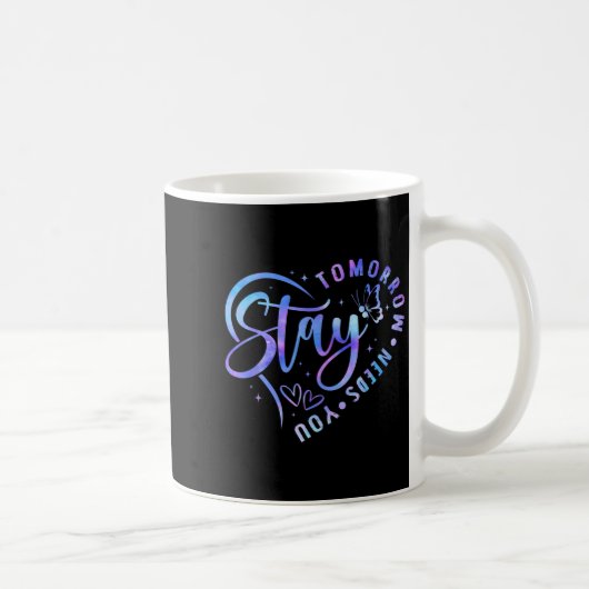 Mug Stay Tomorrow Needs You Heart Suicide Prevention A (Droite)