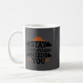 Mug Stay Tomorrow Needs You, Suicide Awareness Mental  (Gauche)