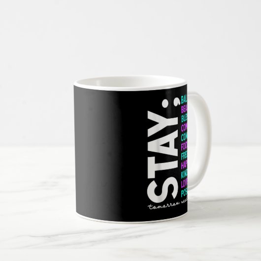 Mug Stay Tomorrow Needs You Suicide Prevention Awarene (Devant droit)