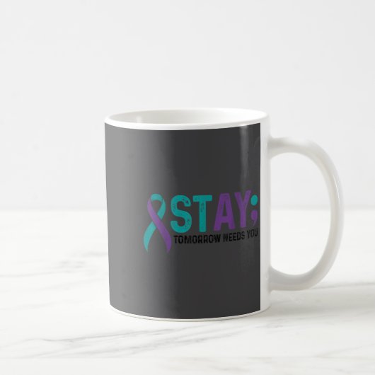 Mug Stay Tomorrow Needs You Suicide Prevention Awarene (Droite)