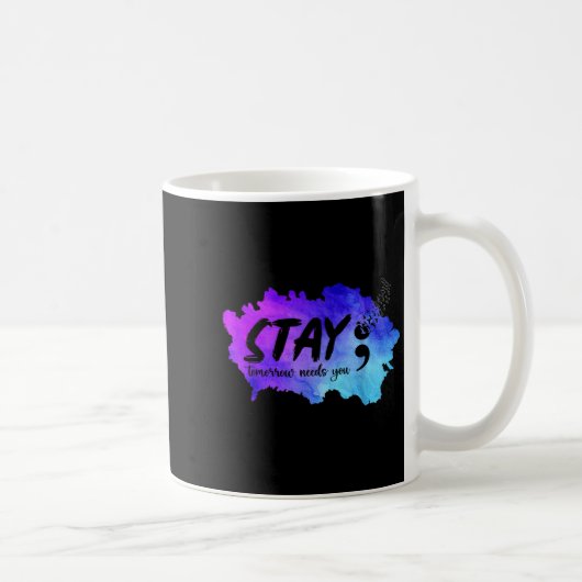 Mug Stay Tomorrow Needs You Suicide Prevention Awarene (Droite)