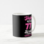 Mug Stepng Into My 77th Birthday With Gods Grace And M (Devant droit)