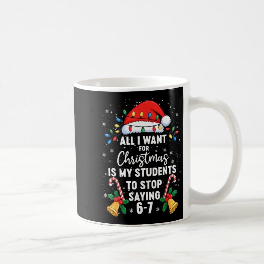 Mug Stop Saying 6-7 Funny Teacher Students 67 Christma (Droite)