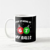 Mug Stop Staring At My 67 Meme Funny Christmas Adult H (Gauche)