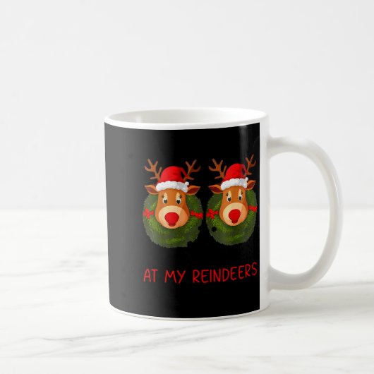 Mug Stop Staring At My Reindeers Funny Christmas Adult (Droite)