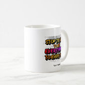 Mug Stop Trying to be Everything - STTBEY1 (Devant droit)