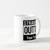 Mug Straight Outta Coffee Mug| Créez votre propre conf (Devant droit)
