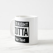 Mug Straight Outta Coffee Mug| Créez votre propre conf (Devant gauche)
