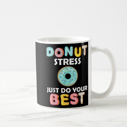 Mug Stress Faites simplement votre meilleur jour de te (Droite)