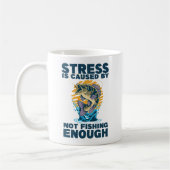 Mug Stress is Caused by Not Fishing Enough Fishing (Gauche)