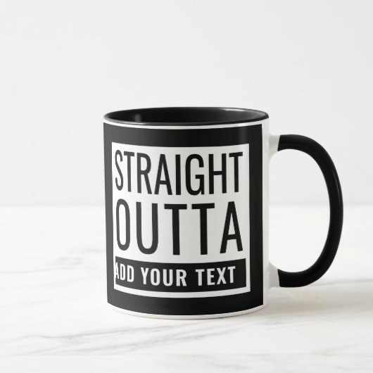 Mug Stright Outta Ajouter Votre Texte Drôle Mème Amusa (Droite)