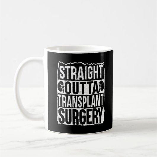Mug Strit Outta Transplant Chirurgie Rein (Gauche)