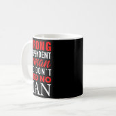 Mug Strong Independent Woman Who Don't Need No Man - F (Devant gauche)