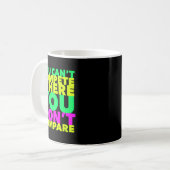 Mug Style Conscious You Can't Compete Where You Don't  (Devant gauche)
