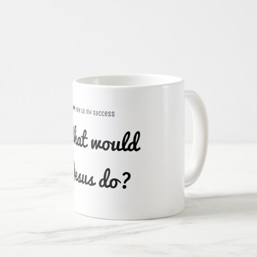 Mug Succès Que ferait Jésus ? Devis inspirant (Devant droit)