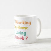 MUG SUIS-JE EN TRAIN DE TRAVAILLER À LA MAISON OU DE V (Devant droit)