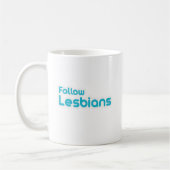 MUG SUIVEZ LES LESBIENNES (Gauche)