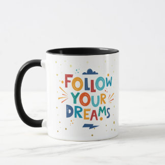 Mug Suivez vos rêves dans de meilleurs jours