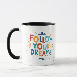 Mug Suivez vos rêves dans de meilleurs jours