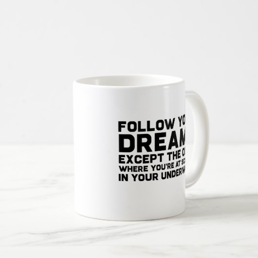 Mug Suivez Vos Rêves Drôle Snarky Joke Typographie (Devant droit)