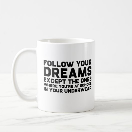 Mug Suivez Vos Rêves Drôle Snarky Joke Typographie (Gauche)