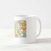 Mug Super C'est bizarre d'être le même âge que les per (Devant droit)