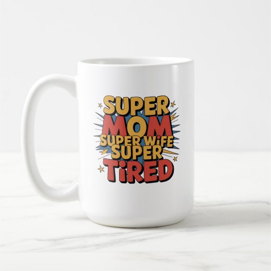 Mug Super Maman, Super Femme, Super Fatigué (Gauche)