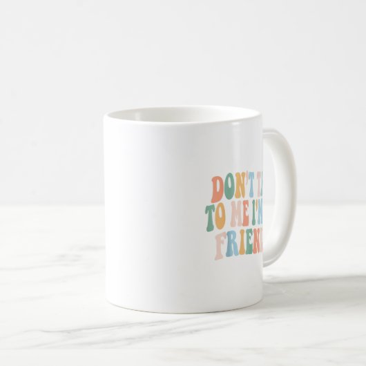 Mug Super Ne me parlez pas Je ne suis pas amical (Devant droit)