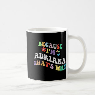 Mug Super Parce Que Im Adriana C'Est Pourquoi Drôle Pe