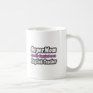 Mug SuperMom...Enseignant anglais