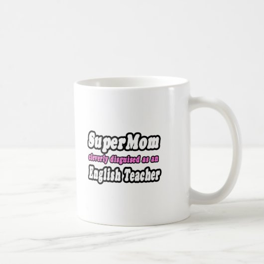 Mug SuperMom...Enseignant anglais (Droite)