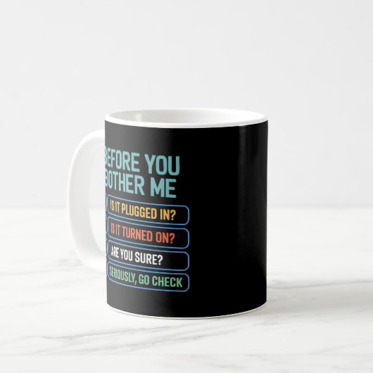 Mug Support technique Funny Informaticiens Bother Me (Devant gauche)