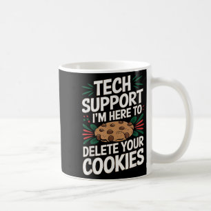 Mug Support Technique Je Suis Là Pour Supprimer Vos Co