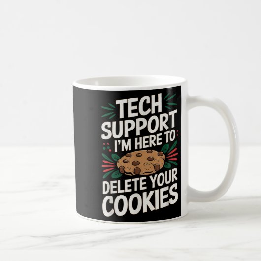 Mug Support Technique Je Suis Là Pour Supprimer Vos Co (Droite)