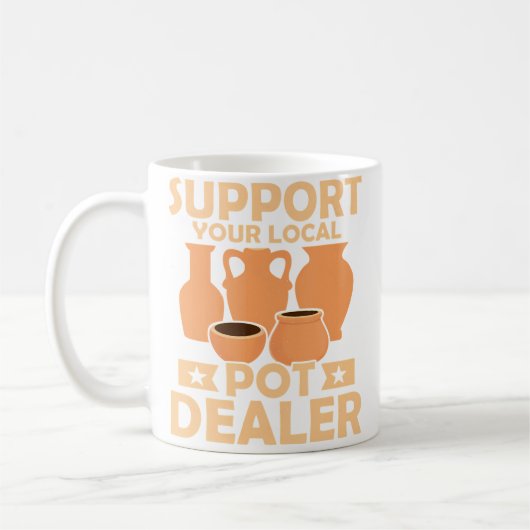 Mug Support Your Local Pot Dealer Ceramics Artist Pott (Gauche)