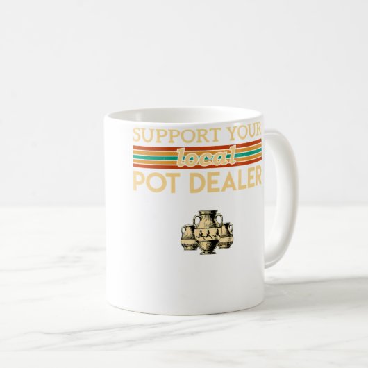 Mug Support Your Local Pot Dealer Funny Pottery (Devant droit)