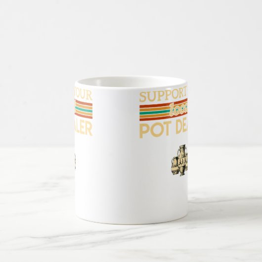 Mug Support Your Local Pot Dealer Funny Pottery (Centre)