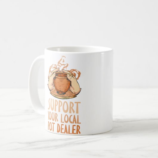 Mug Support Your Local Pot Dealer Funny Pottery Maker (Devant gauche)