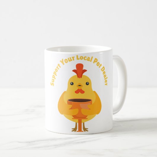 Mug Support Your Local Pot Dealer Rubber Chicken Makin (Devant droit)