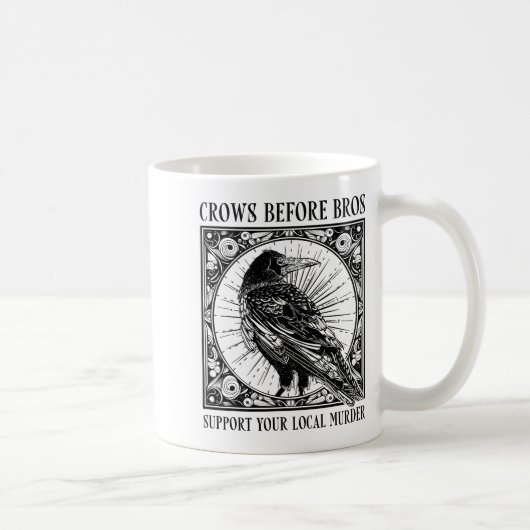 Mug Suprt Your Local Murder Crows Before Bros Funny (Droite)