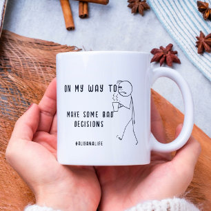 MUG SUR MA MANIÈRE DE FAIRE DES MAUVAISES DÉCISIONS AM