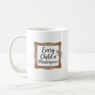 Mug Sur mesure Chaque enfant est un chef-d'œuvre