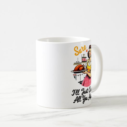 Mug Sure I'll Just Cook For All You Holes Funny Thanks (Devant droit)